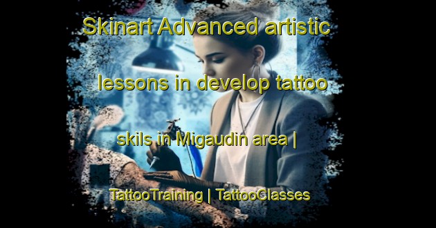 Skinart Advanced artistic lessons in develop tattoo skils in Migaudin area | TattooTraining | TattooClasses | SkinartTraining-France